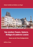 Von starken Frauen, Kaisern, Heiligen & anderen Leuten