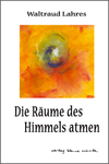 Waltraud Lahres Die Räume des Himmels atmen th